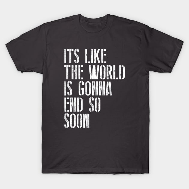 The World Is Gonna End T-Shirt by My Geeky Tees - T-Shirt Designs